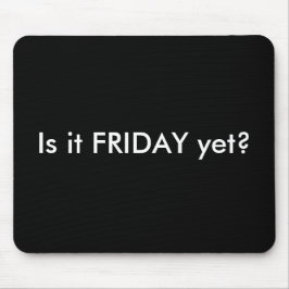 IST ES FREITAG DENNOCH MOUSEPAD