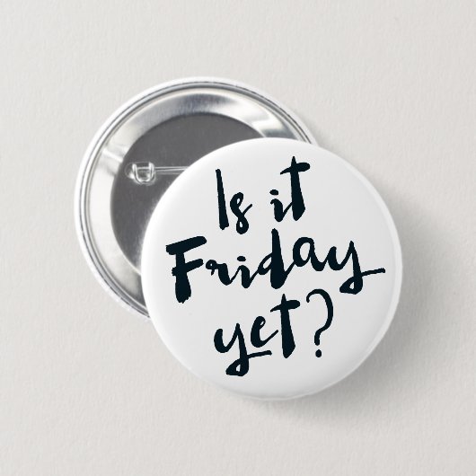 Ist es Freitag schon? Button (Vorne & Hinten)
