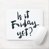 Ist es Freitag schon? mousepad (Mit Mouse)
