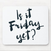 Ist es Freitag schon? mousepad (Vorne)