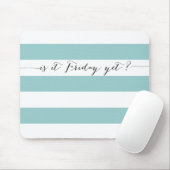 Ist es Freitag schon? Mousepad (Mit Mouse)
