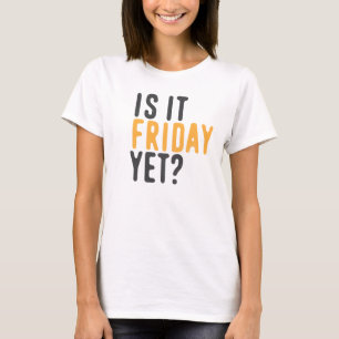 Ist es Freitag schon? T-Shirt