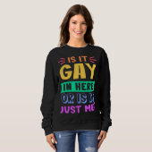 Ist es hier schwul oder bin ich das einfach nur  T Sweatshirt (Vorne ganz)