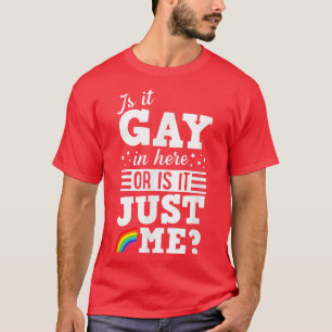 Ist es hier schwul oder es ist nur ich Niedlicher, T-Shirt