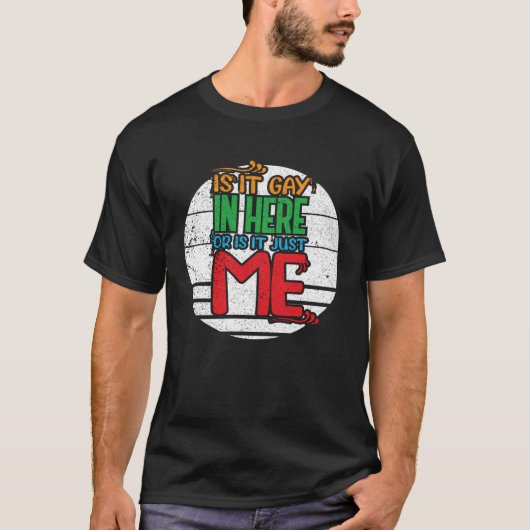 Ist es hier schwul oder nur ich Gay Pride? T-Shirt (Vorderseite)