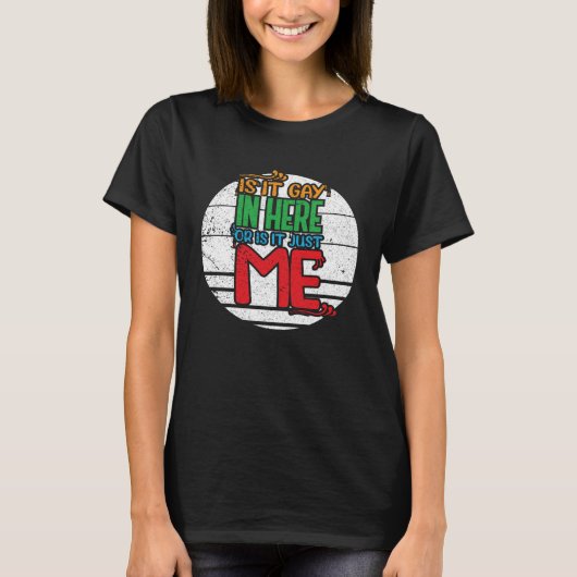 Ist es hier schwul oder nur ich Gay Pride? T-Shirt (Vorderseite)