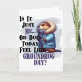 Ist es ich oder fühlt sich heute wie Groundhog Day Karte (Vorderseite)