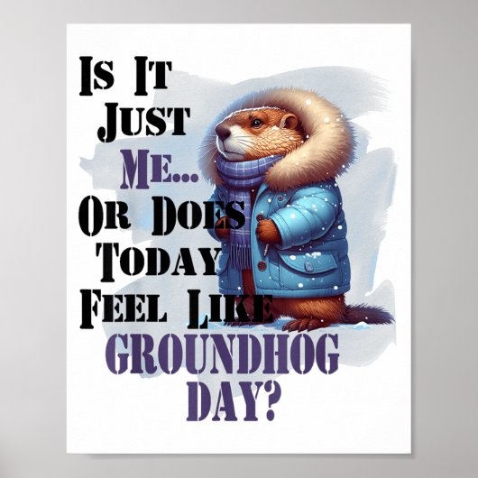 Ist es ich oder fühlt sich heute wie Groundhog Day Poster (Vorne)