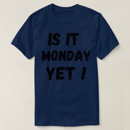 ist es Montag noch 10 T-Shirt (Design vorne)