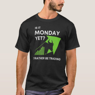 Ist es Montag noch, ich handele eher an der Börse? T-Shirt