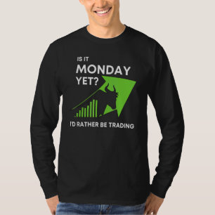 Ist es Montag noch, ich handele eher an der Börse? T-Shirt