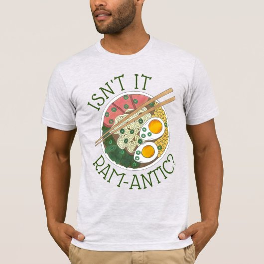 Ist es nicht Ram-Antic (romantisch) Ramen Noodles T-Shirt (Vorderseite)