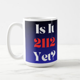 Ist es noch 2112? 15oz Tasse