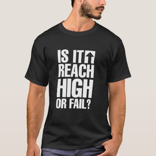 Ist es Reach High oder Fail T-Shirt (Vorderseite)