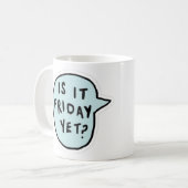 "Ist es schon Freitag?" Kaffeetasse (Vorderseite Links)