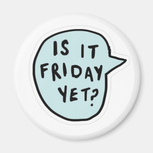 "Ist es schon Freitag?" Magnet