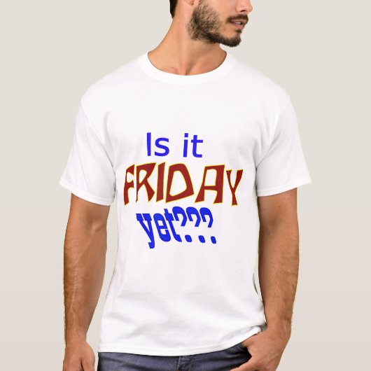 Ist es schon Freitag? T-Shirt (Vorderseite)