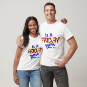 Ist es schon Freitag? T-Shirt (Unisex)
