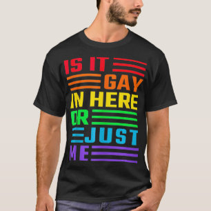 Ist es schwul hier drin oder bilde ich mir das nur T-Shirt