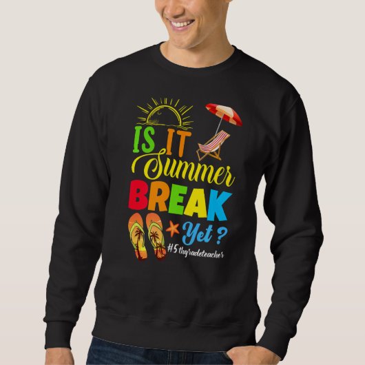 Ist es Sommerpause, aber der fünfte Lehrer am letz Sweatshirt (Vorderseite)