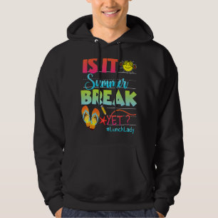 Ist es Sommerpause, aber Mittag Lady letzten Tag S Hoodie