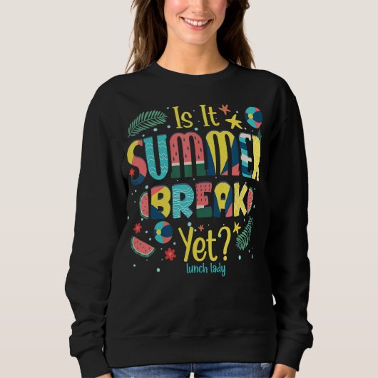 Ist es Sommerpause, aber Mittag Lady? Sweatshirt (Vorderseite)