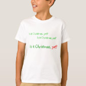 "Ist es Weihnachten, noch?" T-Shirt (Vorderseite)