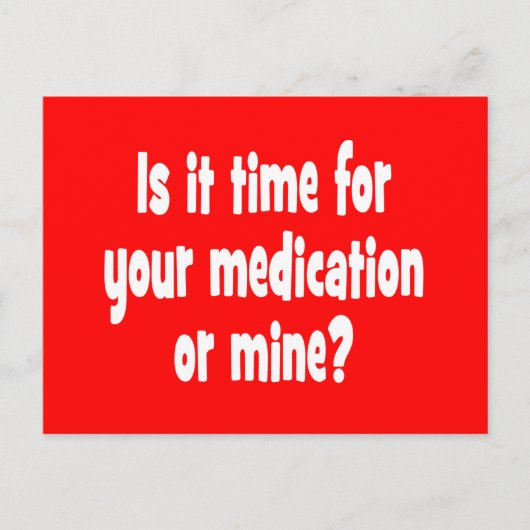 Ist es Zeit für Ihre Medikamente oder meine? Postkarte (Vorderseite)