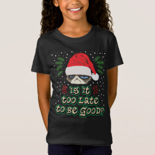 Ist es zu spät, um Weihnachten gut zu sein? T-Shirt