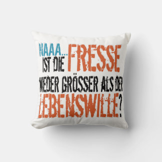Ist Fresse wieder zu Lebenswille die? Kissen