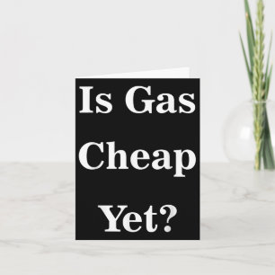 Ist Gas billig, aber_ lustig Anti-Trump Sarcastic Karte