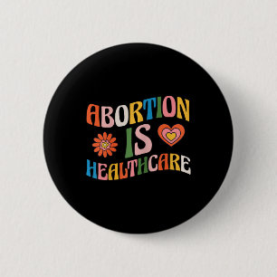 Ist Healthcare Feminist Pro Choice Groovy? Button