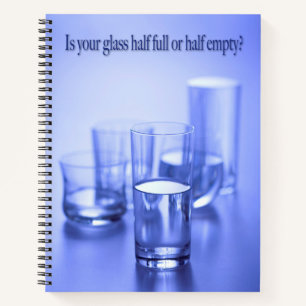 Ist Ihr Glas halb voll oder halb leer. Notizblock