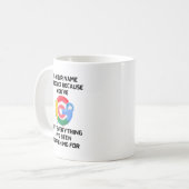 Ist Ihr Name Google? Romantisches Tech Spaß T-Shir Kaffeetasse (Vorderseite Links)