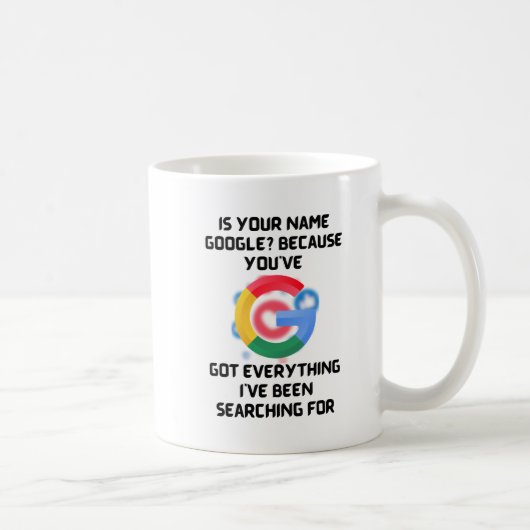 Ist Ihr Name Google? Romantisches Tech Spaß T-Shir Kaffeetasse (Rechts)