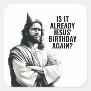 Ist Jesus Geburtstag schon? - Lustiges Jesus Meme Quadratischer Aufkleber