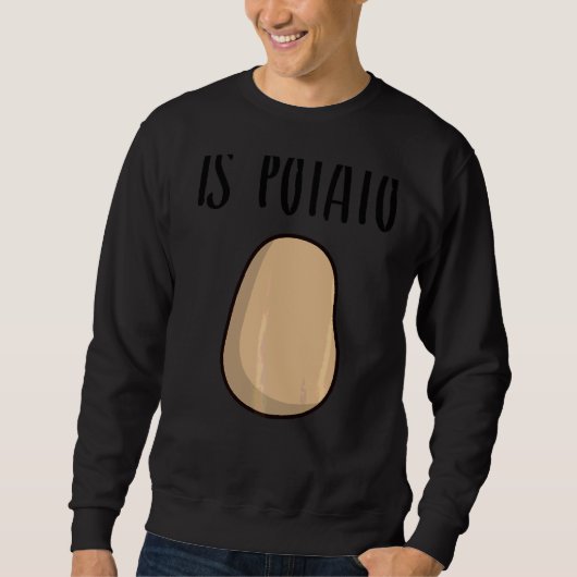 Ist Kartoffel Sweatshirt (Vorderseite)