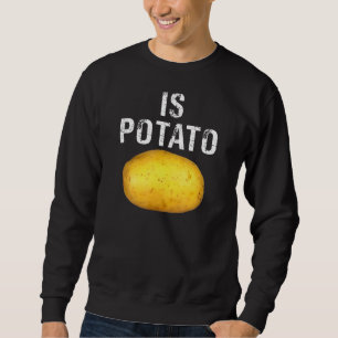 Ist Kartoffel, wie zu spät in der Nacht gesehen wi Sweatshirt