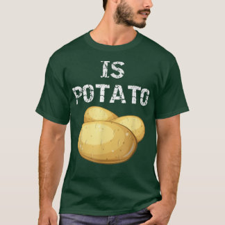 Ist KartoffelWie im späten Nachtfernsehen gesehen4 T-Shirt