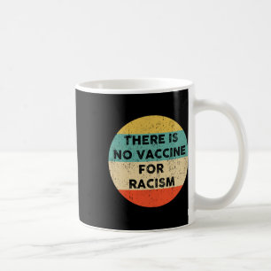 Ist kein Impfstoff gegen Rassismus Kaffeetasse