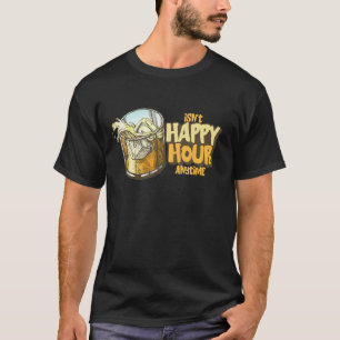 Ist keine glückliche Stunde zu jeder Zeit T-Shirt