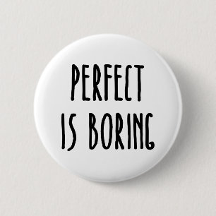 Ist langweiliger Knopf perfekt Button