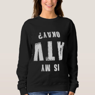 Ist mein ATV okay Offroad Motorrad Motocross Sweatshirt