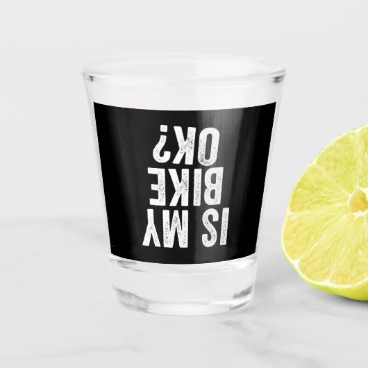 Ist mein Bike Ok Funny Geschenk für Biker Schnapsglas (Vorderseite)
