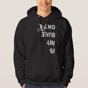 Ist mein Bike Ok Funny Mountain Road BMX Fahrrad Hoodie