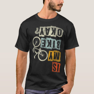 Ist mein Bike ok Mountainbike Geschenke MTB T-Shirt