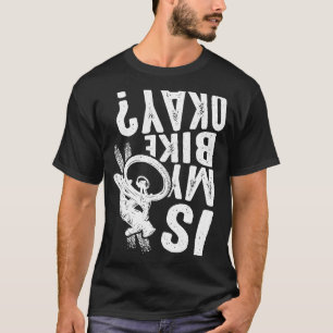 Ist mein Bike Okay Fahrrad BMX MTB 1 T-Shirt