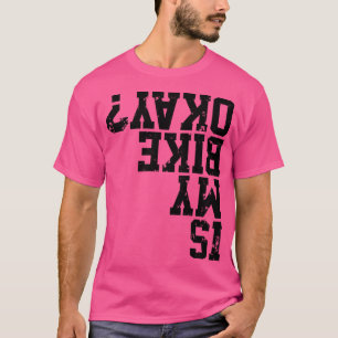 Ist mein Bike okay Funny Bike Merch ideal für alle T-Shirt