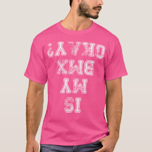 Ist mein BMX OK Bike Bmx T-Shirt