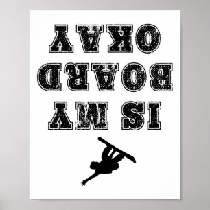 Ist mein Board in Ordnung Funny Snowboarden Snowbo Poster